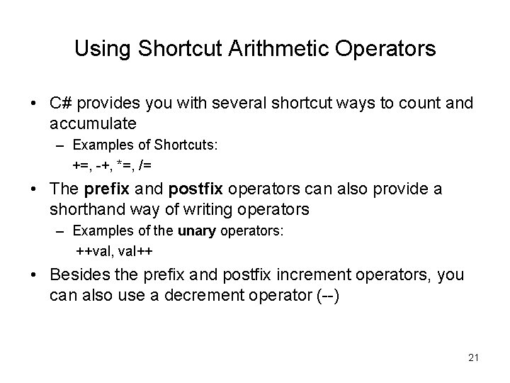 Using Shortcut Arithmetic Operators • C# provides you with several shortcut ways to count Using Shortcut Arithmetic Operators • C# provides you with several shortcut ways to count