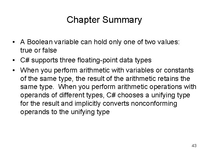 Chapter Summary • A Boolean variable can hold only one of two values: true Chapter Summary • A Boolean variable can hold only one of two values: true