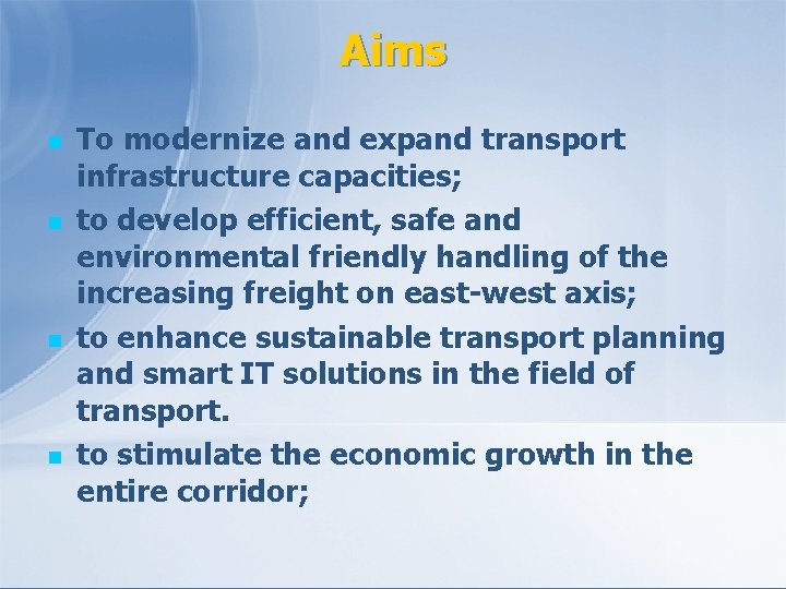 Aims n n To modernize and expand transport infrastructure capacities; to develop efficient, safe