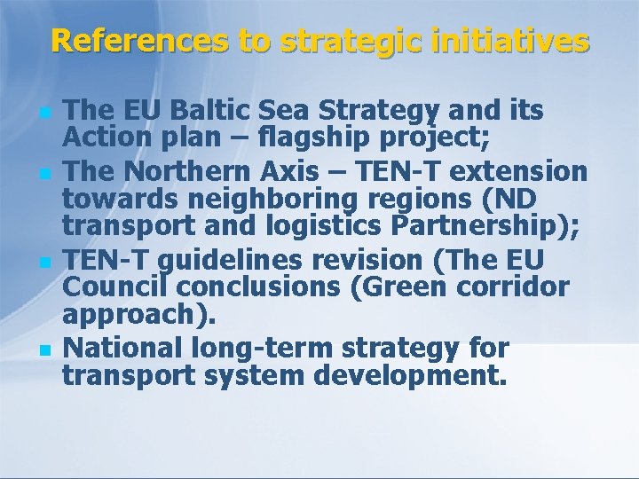 References to strategic initiatives n n The EU Baltic Sea Strategy and its Action