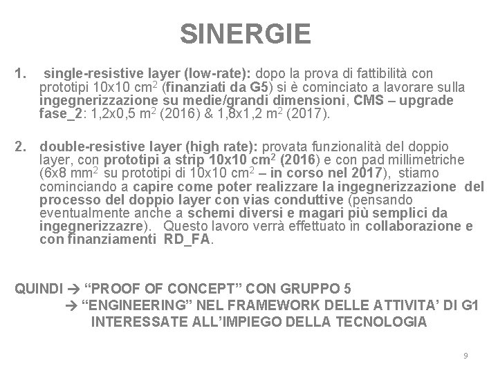 SINERGIE 1. single-resistive layer (low-rate): dopo la prova di fattibilità con prototipi 10 x