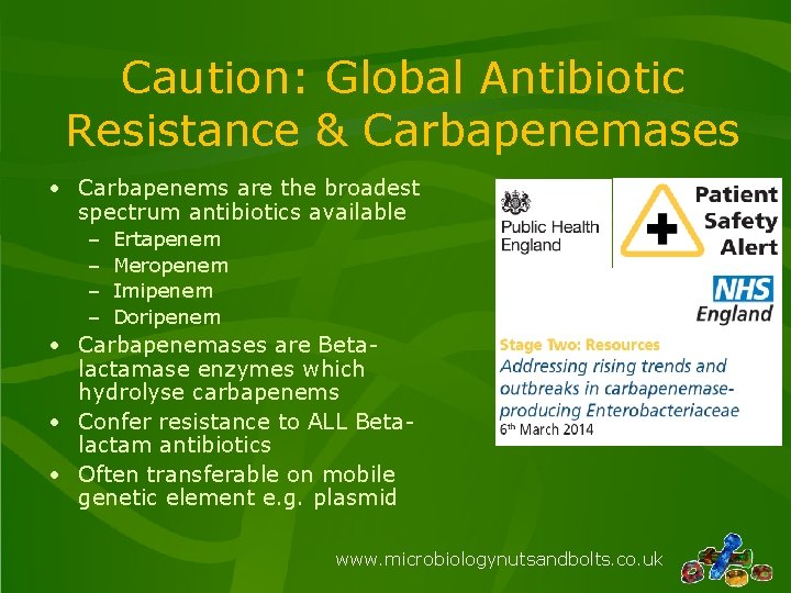 Caution: Global Antibiotic Resistance & Carbapenemases • Carbapenems are the broadest spectrum antibiotics available
