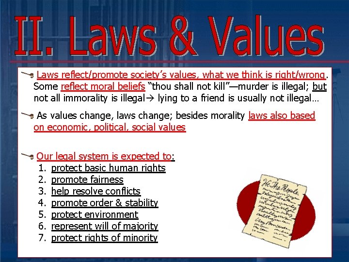 Laws reflect/promote society’s values, what we think is right/wrong. Some reflect moral beliefs “thou