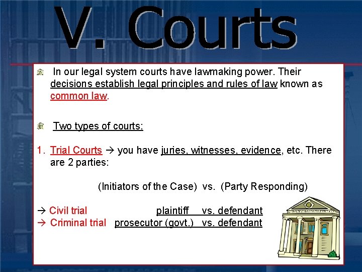 In our legal system courts have lawmaking power. Their decisions establish legal principles and