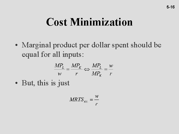 5 -16 Cost Minimization • Marginal product per dollar spent should be equal for
