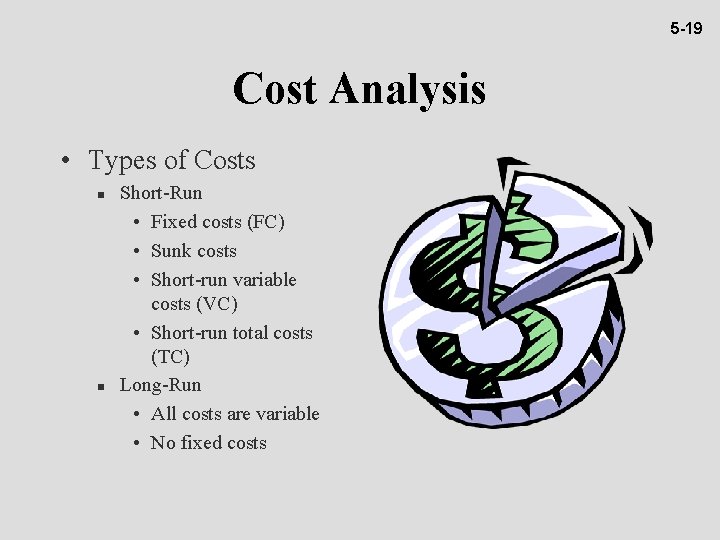 5 -19 Cost Analysis • Types of Costs n n Short-Run • Fixed costs