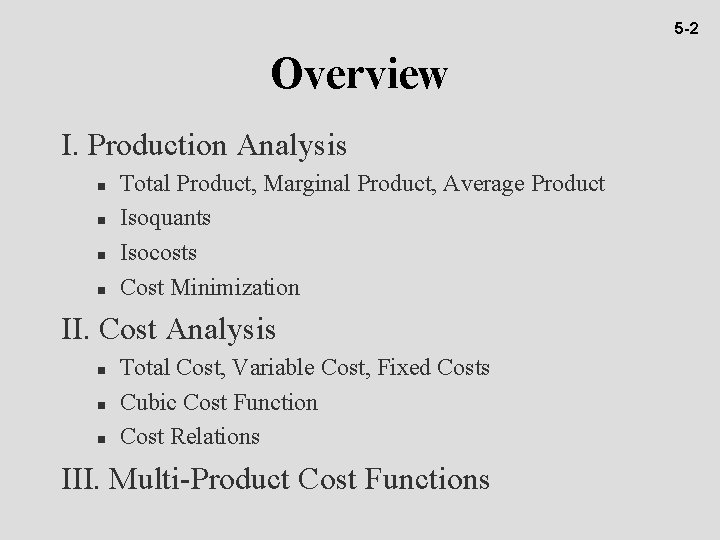 5 -2 Overview I. Production Analysis n n Total Product, Marginal Product, Average Product