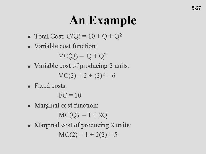 5 -27 An Example n n n Total Cost: C(Q) = 10 + Q