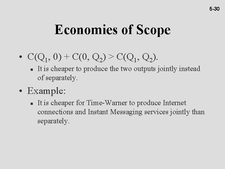 5 -30 Economies of Scope • C(Q 1, 0) + C(0, Q 2) >