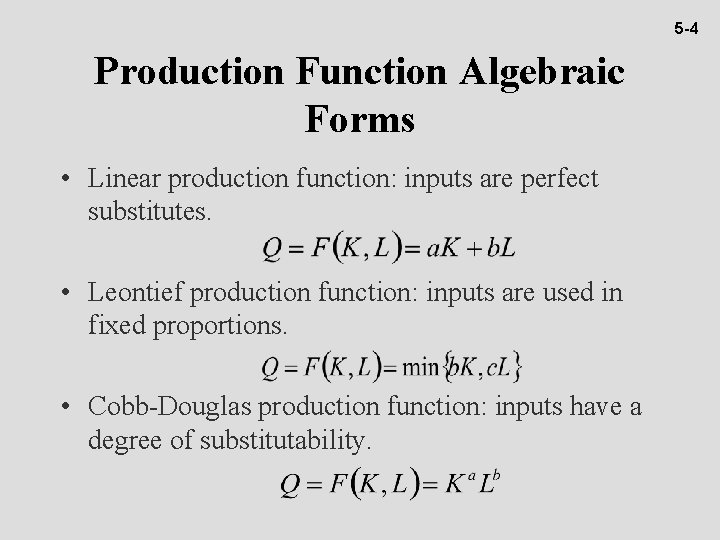 5 -4 Production Function Algebraic Forms • Linear production function: inputs are perfect substitutes.