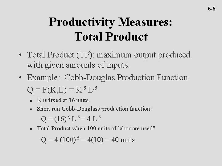 5 -5 Productivity Measures: Total Product • Total Product (TP): maximum output produced with