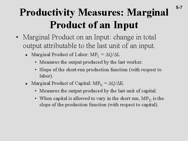 Productivity Measures: Marginal Product of an Input • Marginal Product on an Input: change