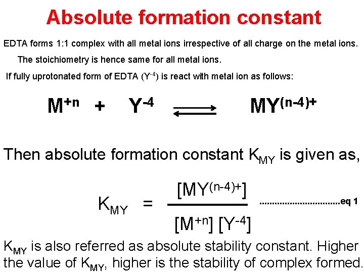 Absolute formation constant EDTA forms 1: 1 complex with all metal ions irrespective of