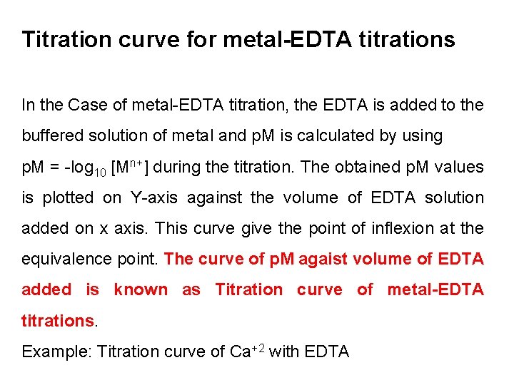 Titration curve for metal-EDTA titrations In the Case of metal-EDTA titration, the EDTA is