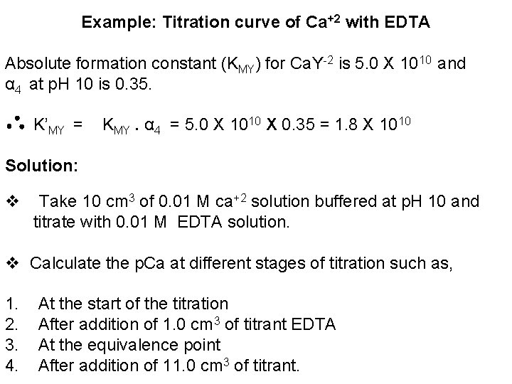 Example: Titration curve of Ca+2 with EDTA Absolute formation constant (KMY) for Ca. Y-2