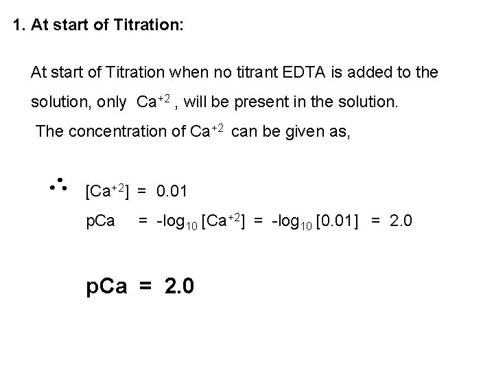 1. At start of Titration: At start of Titration when no titrant EDTA is