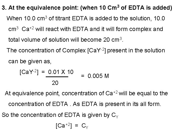 3. At the equivalence point: (when 10 Cm 3 of EDTA is added) When