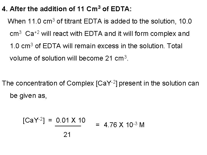 4. After the addition of 11 Cm 3 of EDTA: When 11. 0 cm