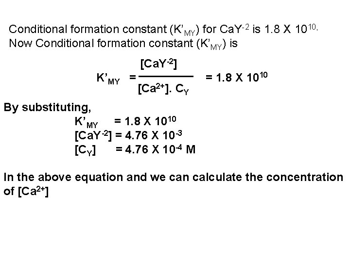 Conditional formation constant (K’MY) for Ca. Y-2 is 1. 8 X 1010, Now Conditional