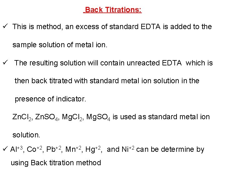 Back Titrations: ü This is method, an excess of standard EDTA is added to