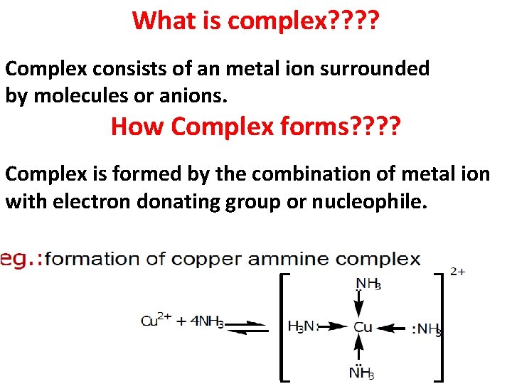 What is complex? ? Complex consists of an metal ion surrounded by molecules or