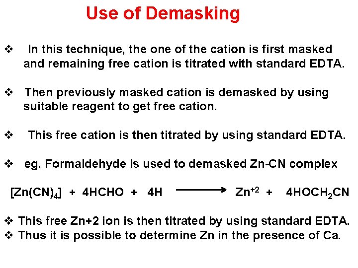 Use of Demasking v In this technique, the one of the cation is first