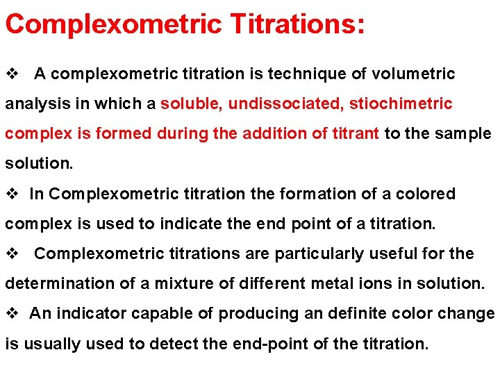 Complexometric Titrations: v A complexometric titration is technique of volumetric analysis in which a