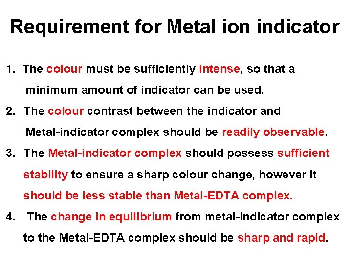 Requirement for Metal ion indicator 1. The colour must be sufficiently intense, so that