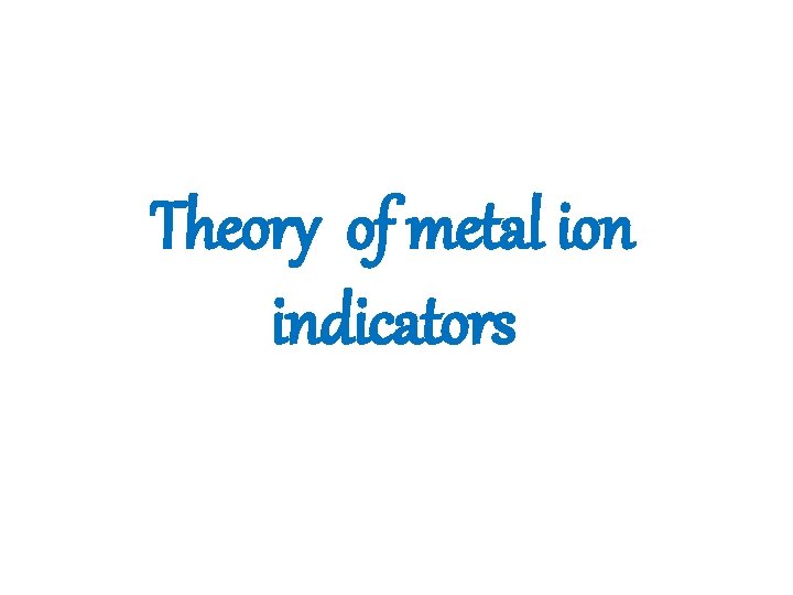 Theory of metal ion indicators 