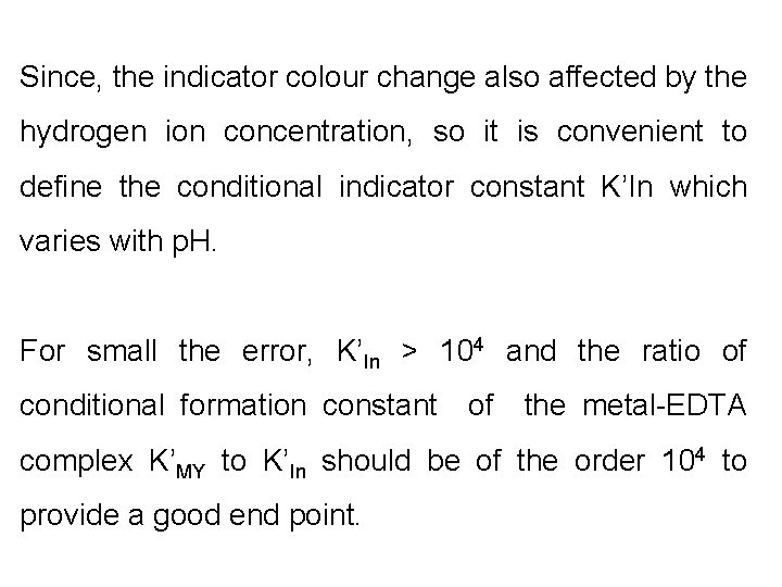 Since, the indicator colour change also affected by the hydrogen ion concentration, so it