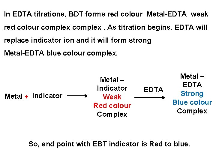 In EDTA titrations, BDT forms red colour Metal-EDTA weak red colour complex. As titration