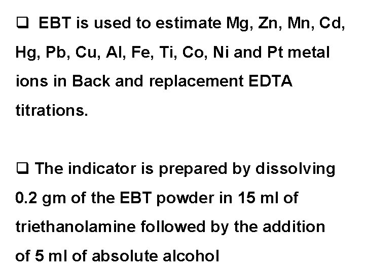 q EBT is used to estimate Mg, Zn, Mn, Cd, Hg, Pb, Cu, Al,