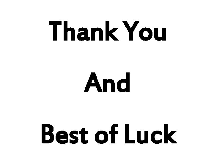 Thank You And Best of Luck 