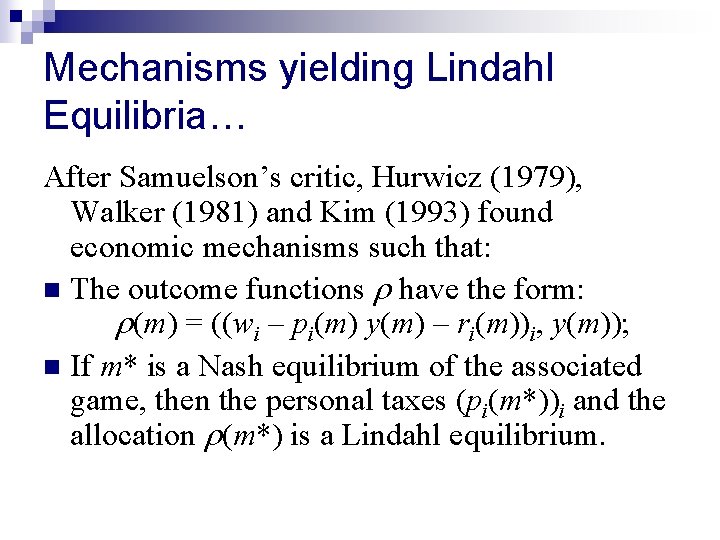 Mechanisms yielding Lindahl Equilibria… After Samuelson’s critic, Hurwicz (1979), Walker (1981) and Kim (1993)