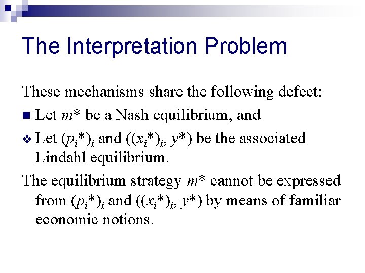 The Interpretation Problem These mechanisms share the following defect: n Let m* be a