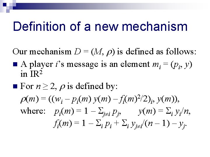 Definition of a new mechanism Our mechanism D = (M, r) is defined as
