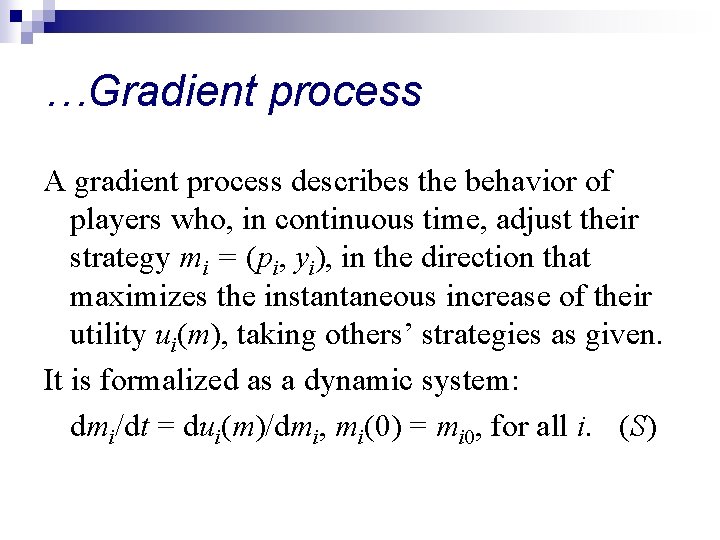 …Gradient process A gradient process describes the behavior of players who, in continuous time,