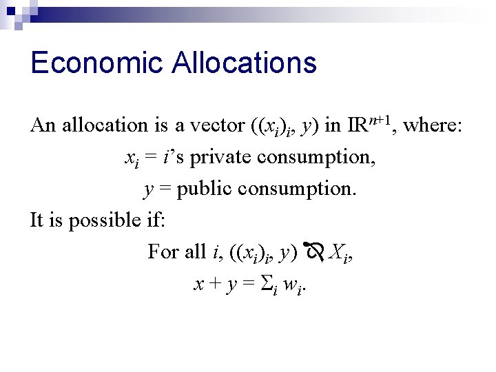 Economic Allocations An allocation is a vector ((xi)i, y) in IRn+1, where: xi =