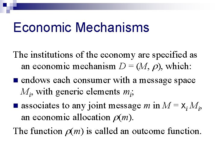 Economic Mechanisms The institutions of the economy are specified as an economic mechanism D