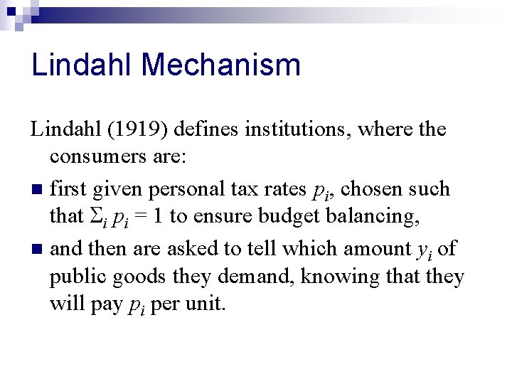 Lindahl Mechanism Lindahl (1919) defines institutions, where the consumers are: n first given personal