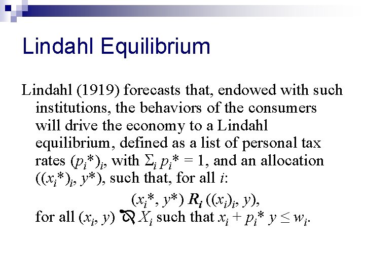 Lindahl Equilibrium Lindahl (1919) forecasts that, endowed with such institutions, the behaviors of the