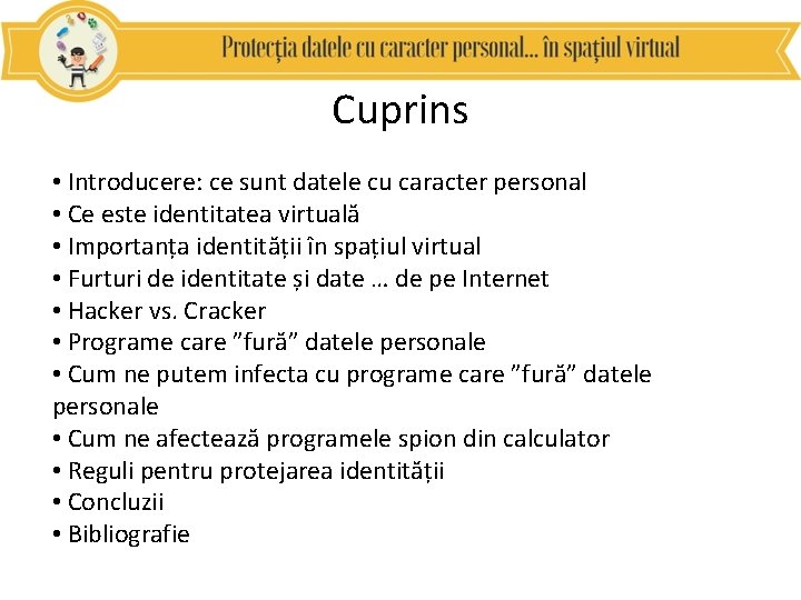 Cuprins • Introducere: ce sunt datele cu caracter personal • Ce este identitatea virtuală