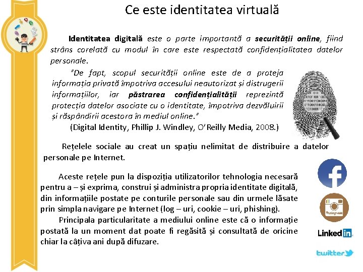  Ce este identitatea virtuală Identitatea digitală este o parte importantă a securității online,