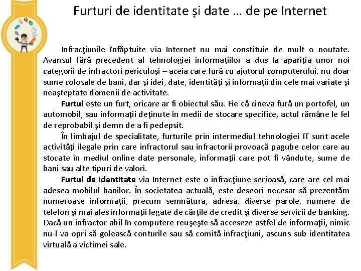  Furturi de identitate și date … de pe Internet Infracţiunile înfăptuite via Internet