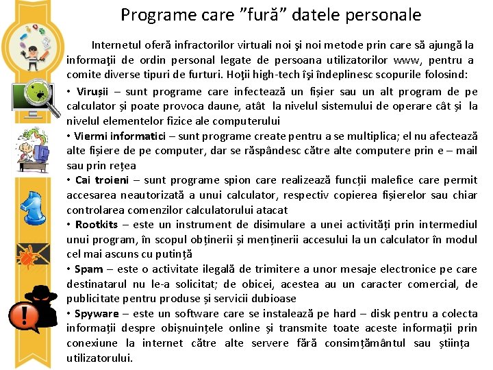 Programe care ”fură” datele personale Internetul oferă infractorilor virtuali noi şi noi metode prin