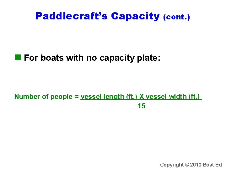 Paddlecraft’s Capacity (cont. ) n For boats with no capacity plate: Number of people