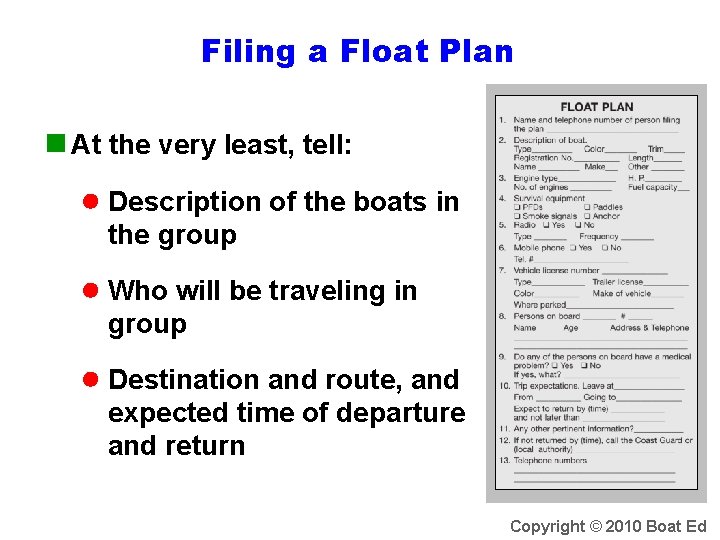 Filing a Float Plan n At the very least, tell: ● Description of the