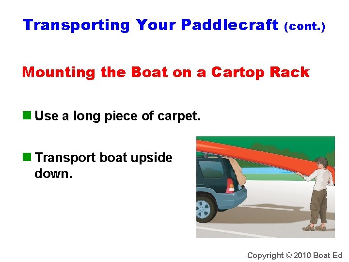 Transporting Your Paddlecraft (cont. ) Mounting the Boat on a Cartop Rack n Use