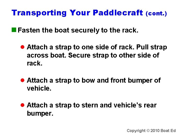 Transporting Your Paddlecraft (cont. ) n Fasten the boat securely to the rack. ●