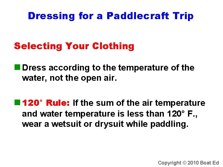 Dressing for a Paddlecraft Trip Selecting Your Clothing n Dress according to the temperature
